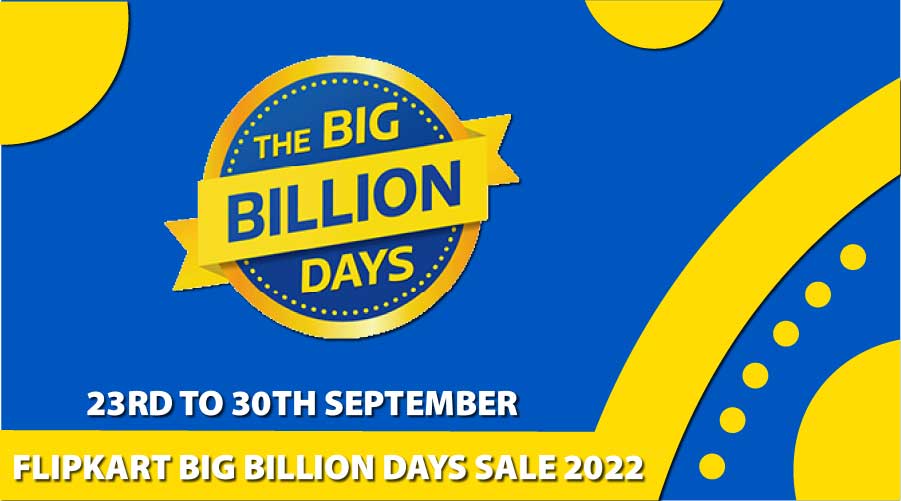 Flipkart Big Billion Days Sale 23rd-30th September 2022
