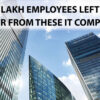 Over 2 Lakh employees left in last 1 year from these IT companies