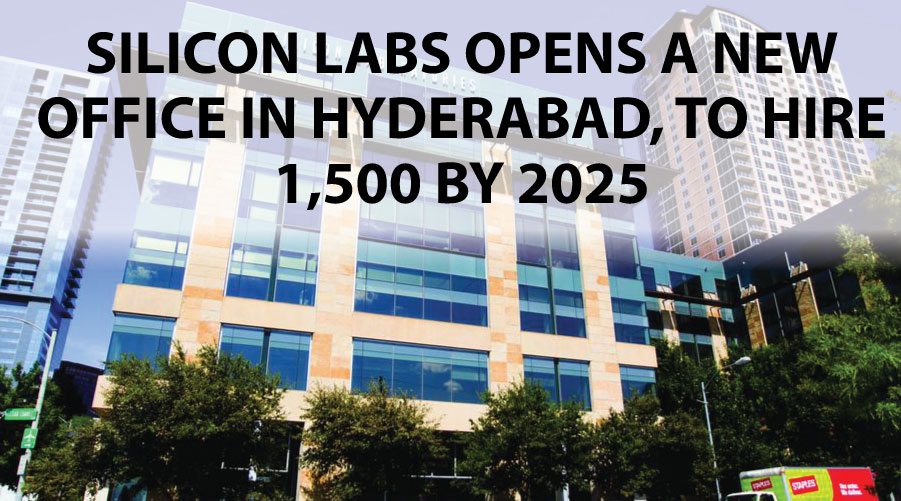 Silicon Labs Opens a New office in Hyderabad