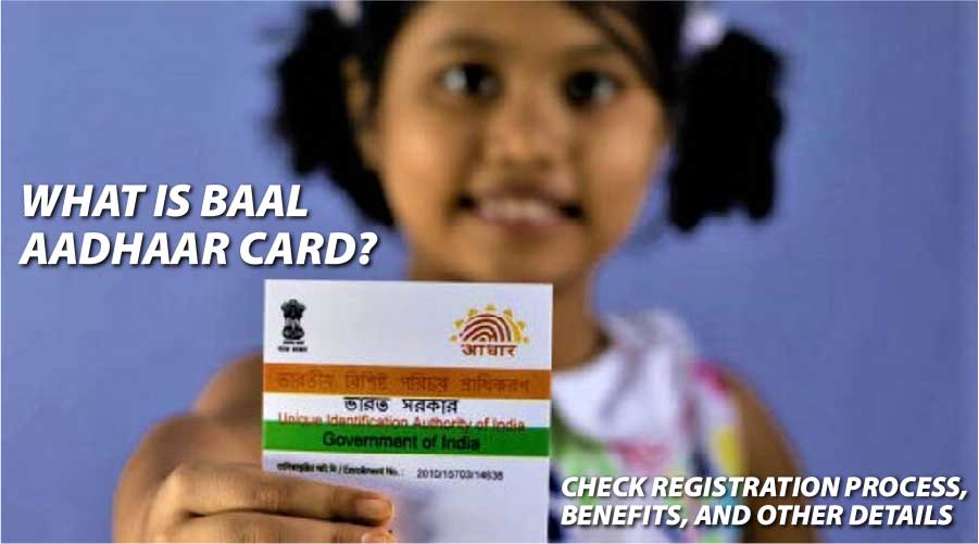 What is Baal Aadhaar Card Check registration process, benefits, and other details
