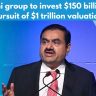 Adani group to invest $150 billion in pursuit of $1 trillion valuation