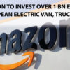 Amazon To Invest Over 1 Billion Euros In American Electric Van