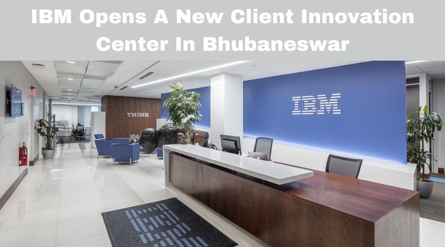 IBM Opens A New Client Innovation Center In Bhubaneswar