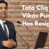 Tata Cliq CEO Vikas Purohit Has Resigned