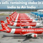 AirAsia sells remaining stake in AirAsia India to Air India