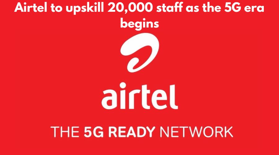Airtel to upskill 20,000 staff as the 5G era begins