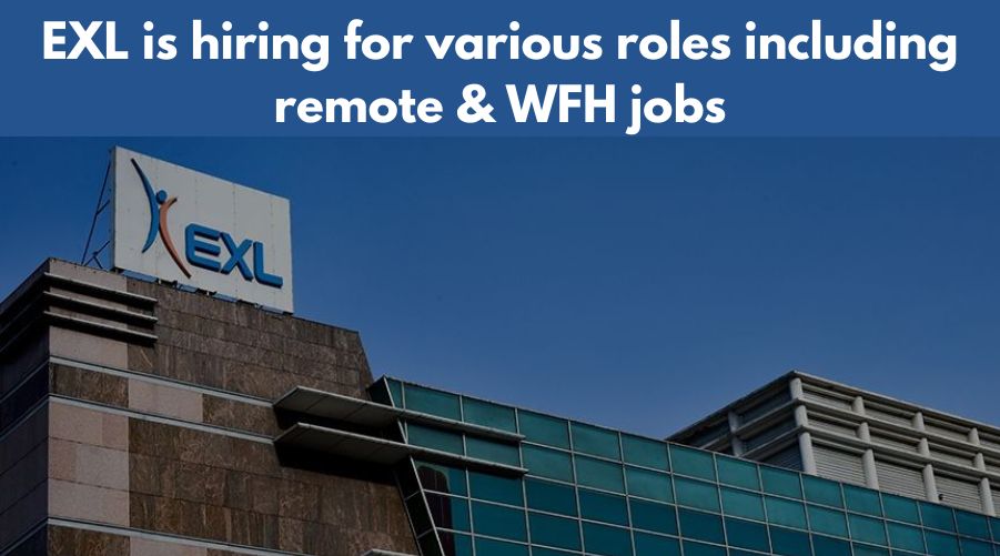 EXL is hiring for various roles including remote & WFH jobs. If you're interested in working with us, please click here to Apply Now.