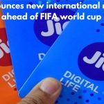 Jio announces new international roaming plans ahead of FIFA world cup 2022