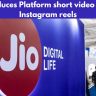 Jio introduces Platform short video apps like Instagram reels