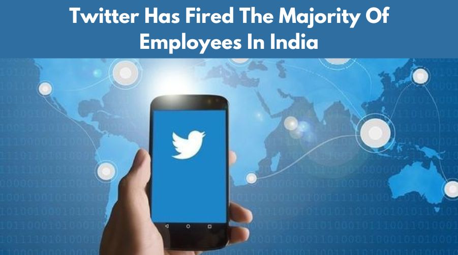 Twitter Has Fired The Majority Of Employees In India