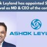 Ashok Leyland has appointed Shenu Agarwal as MD & CEO of the company