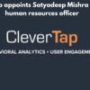 CleverTap appoints Satyadeep Mishra as chief human resources officer