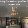 Cred is hiring for various profiles including internships; apply