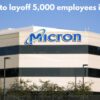 Micron to layoff 5,000 employees in 2023