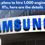 Samsung plans to hire 1,000 engineers from IITs, here are the details