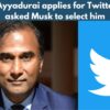 Shiva Ayyadurai applies for Twitter CEO, asked Musk to select him