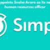 Simpl appoints Sneha Arora as its new chief human resources officer